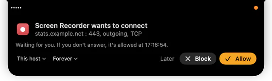 The pill at the notch, grown into a question: Screen Recorder wants to connect to stats.example.net, port 443, outgoing, TCP. Waiting for you; if you don’t answer, it’s allowed at a time shown. Menus for This host and Forever, and Later, Block and Allow.