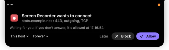 The pill at the notch, grown into a question: Screen Recorder wants to connect to stats.example.net, port 443, outgoing, TCP. Waiting for you; if you don’t answer, it’s allowed at a time shown. Menus for This host and Forever, and Later, Block and Allow.